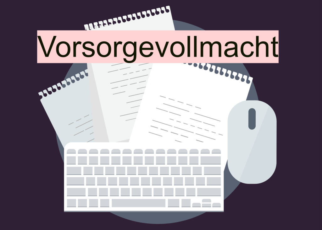 Vorsorgevollmacht erstellen: Wer im Ernstfall für Sie handeln darf